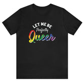 Perfectly Queer Tee T-Shirt PRIDE MODE