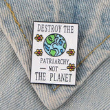 Destroy the Patriarchy, Not the Planet Enamel Pin Pin PRIDE MODE