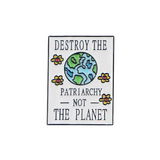 Destroy the Patriarchy, Not the Planet Enamel Pin Pin PRIDE MODE