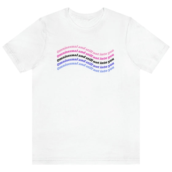 Omnisexual & Still Not Into You Tee Tees PRIDE MODE