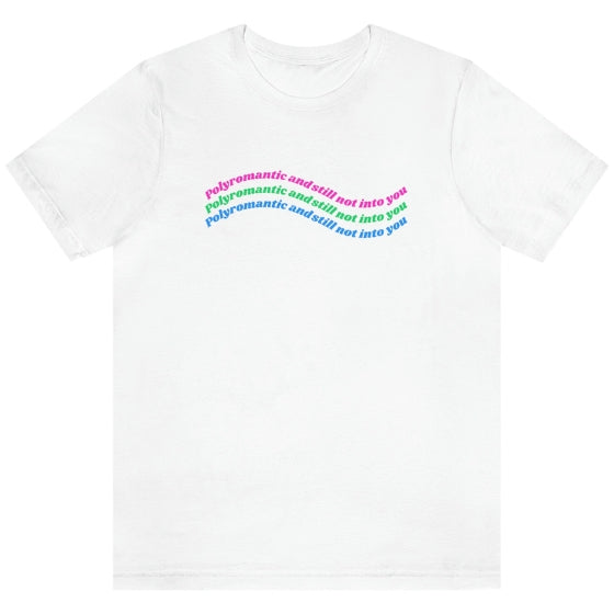 Polyromantic & Still Not Into You Tee Tees PRIDE MODE