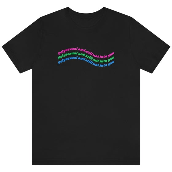 Polysexual & Still Not Into You Tee Tees PRIDE MODE