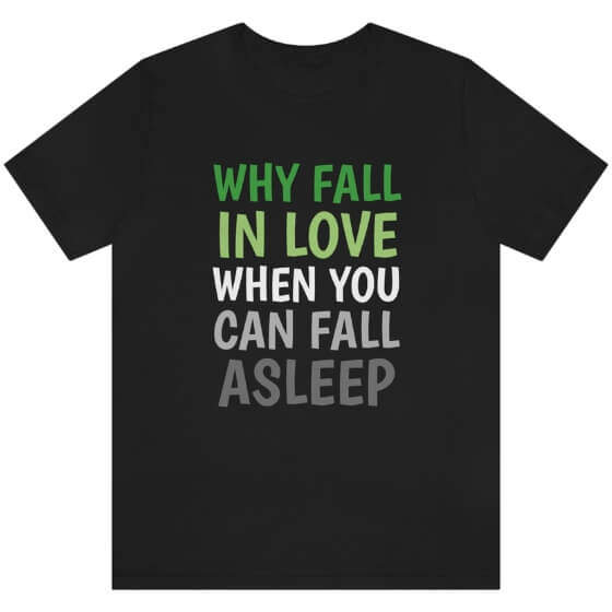 Why Fall in Love Aromantic Tee Tees PRIDE MODE