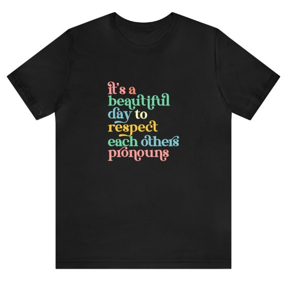 Beautiful Day Pronouns Tee T-Shirt PRIDE MODE