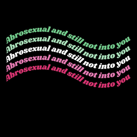 Abrosexual & Still Not Into You Tee Tees PRIDE MODE