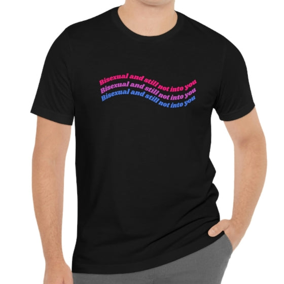 Bisexual & Still Not Into You Tee Tees PRIDE MODE