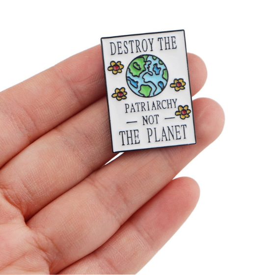 Destroy the Patriarchy, Not the Planet Enamel Pin Pin PRIDE MODE