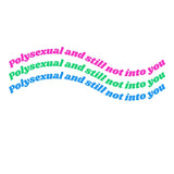 Polysexual & Still Not Into You Tee Tees PRIDE MODE
