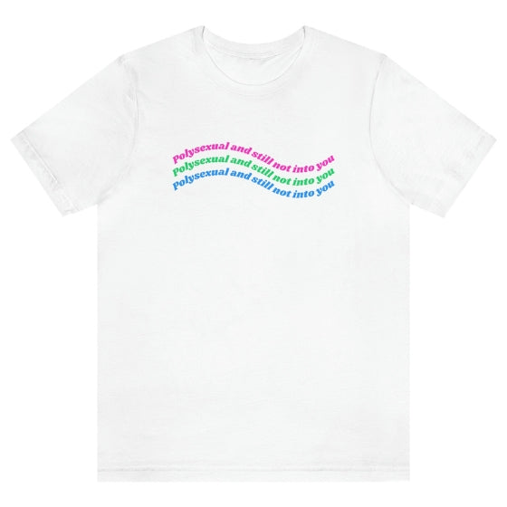 Polysexual & Still Not Into You Tee Tees PRIDE MODE